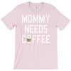 mommy needs coffee T-Shirt