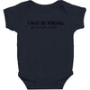i may be wrong Baby Bodysuit