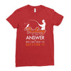 fishing is the answer! Ladies Fitted T-Shirt