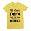 all women are created equal but only the best are born in october Ladies Fitted T-Shirt