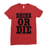 drink or die Ladies Fitted T-Shirt