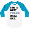 This is What Trans Looks Like 3/4 Sleeve Shirt