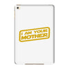 i am your mother iPad Mini 4
