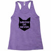 meow or never cat Racerback Tank