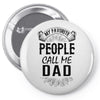 My Favorite People Call Me Dad Pin-back button