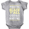 i'm black ya'll Baby Bodysuit