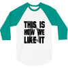 this is how we 3/4 Sleeve Shirt