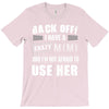 back off i have a crazy mimi and i'm not afraid to user her. T-Shirt
