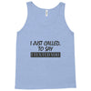 called you to say i texted Tank Top