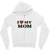 i love my mom Zipper Hoodie