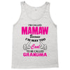 I&rsquo;m Called Mamaw Because I&rsquo;m Way Too Cool To Be Called Grandma Tank Top