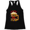 drink beer fuck fear Racerback Tank