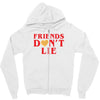 Friends Dont Lie Zipper Hoodie
