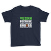 Vegan Because Plant Powered Badass Was Not an Offical Tittle Youth Tee