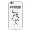 when they go low we go high iPhone 6 Plus/6s Plus Case