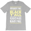 i'm black ya'll T-Shirt