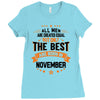 All Men Created Equal But The Best Born In November Ladies Fitted T-Shirt