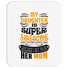 My Daughter Is Super Awesome Her Mom Mousepad