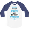 The Best Poppy Was Born In October 3/4 Sleeve Shirt