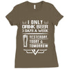 I ONLY DRINK BEER 3 DAYS A WEEK Ladies Fitted T-Shirt
