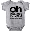 oh lord jesus it's a fire Baby Onesie