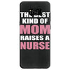 the best kind of mom raises a nurse Samsung Galaxy S8