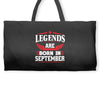 Legends Are Born In September Weekender Totes