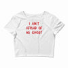 i ain't afraid of no ghosts Crop Top