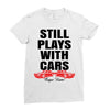 Still Plays With Cars Carpe Viam Ladies Fitted T-Shirt