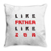 LIKE FATHER LIKE SON Throw Pillow