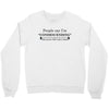 people say i'm condescending Crewneck Sweatshirt