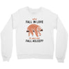 Why Fall In Love If You Can Fall Aslepp Crewneck Sweatshirt