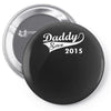 daddy since 2015   mens funny Pin-back button