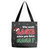 Who Needs Santa When You Have Nana? Tote Bags