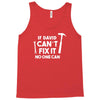 can't fix it Tank Top