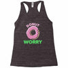 donut worry Racerback Tank