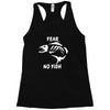fear no fish bone skeleton Racerback Tank