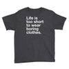 life is too short to wear boring clothes Youth Tee
