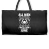 All Men Are Created Equal But Only The Best Are Born In June Weekender Totes