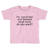 i'm oun of bed Toddler T-shirt