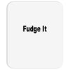 fudge it Mousepad