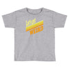 let's get weird Toddler T-shirt