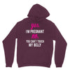 Yes I Am Pregnant No You Can't Touch My Belly Hoodie