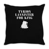 tyrion lannister for king Throw Pillow