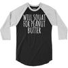 will squat for peanut butter 3/4 Sleeve Shirt