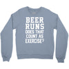 beer runs does that count as exercise funny Crewneck Sweatshirt
