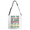 deck the halls and do some burpees Adjustable Strap Totes