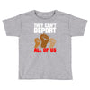 they cant deport all of us Toddler T-shirt