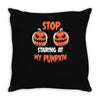 stop staring at my pumpkin Throw Pillow