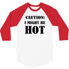 caution i might be hot 3/4 Sleeve Shirt